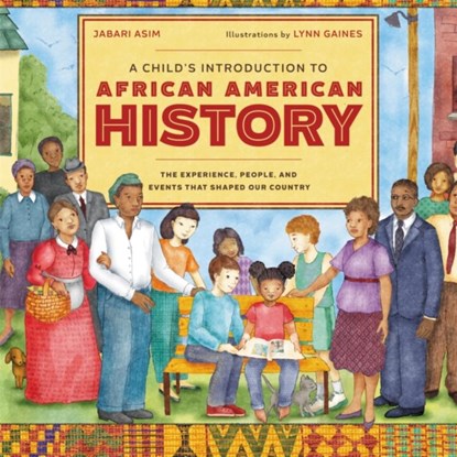 A Child's Introduction to African American History, Jabari Asim ; Lynn Gaines - Gebonden - 9780316436427