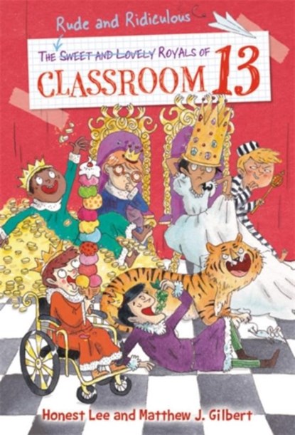 The Rude and Ridiculous Royals of Classroom 13, Honest Lee ; Matthew J. Gilbert - Paperback - 9780316437868