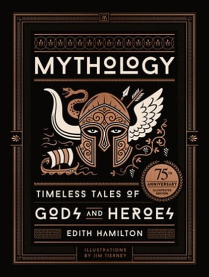 Mythology (75th Anniversary Illustrated Edition), Edith Hamilton ; Jim Tierney - Ebook - 9780316438537