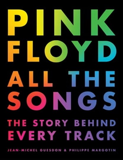 Pink Floyd All the Songs, Jean-Michel Guesdon ; Philippe Margotin - Ebook - 9780316439237