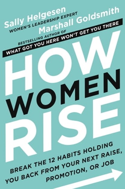 How Women Rise, Sally Helgesen ; Marshall Goldsmith - Ebook - 9780316440103