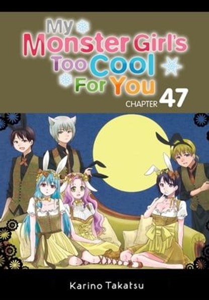 My Monster Girl's Too Cool for You, Chapter 47, Karino Takatsu ; Rochelle Gancio - Ebook - 9780316445498