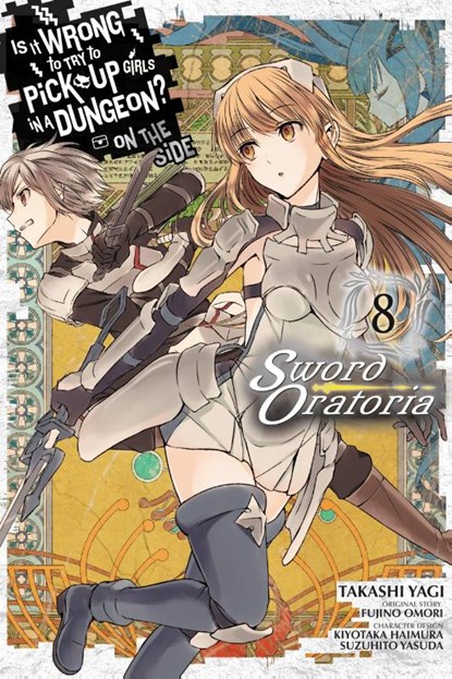 Is It Wrong to Try to Pick Up Girls in a Dungeon? On the Side: Sword Oratoria, Vol. 8 (manga), Andrew Gaippe ; Barri Shrager ; Fujino Omori ; Kiyotaka Haimura - Paperback - 9780316448130