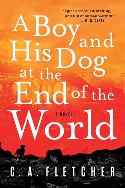 A Boy and His Dog at the End of the World, C. A. Fletcher - Paperback - 9780316449434