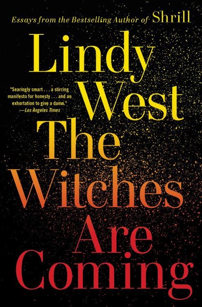 The Witches Are Coming, Lindy West - Paperback - 9780316449861
