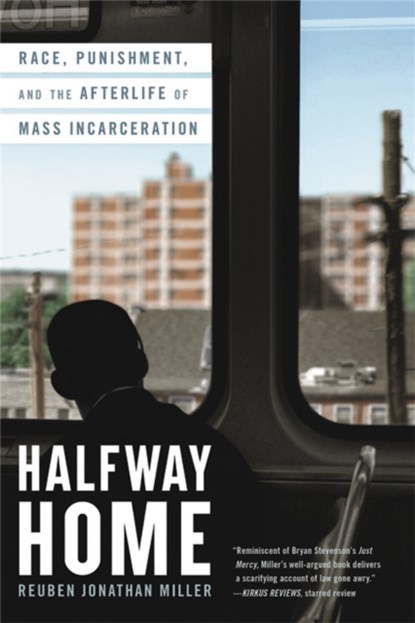 Halfway Home, Reuben Jonathan Miller - Paperback - 9780316451482