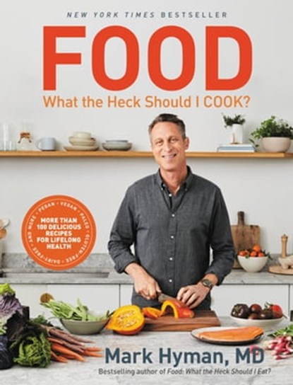 Food: What the Heck Should I Cook?, Dr. Mark Hyman, MD - Ebook - 9780316453127