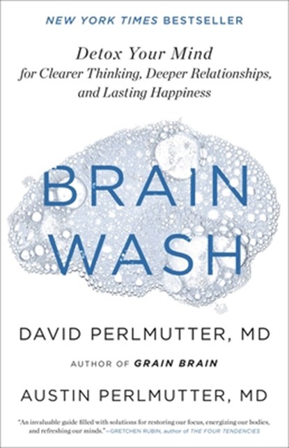 Brain Wash: Detox Your Mind for Clearer Thinking, Deeper Relationships, and Lasting Happiness, David Perlmutter - Gebonden - 9780316453325