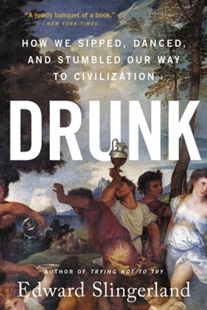 Drunk, Edward Slingerland - Ebook - 9780316453370
