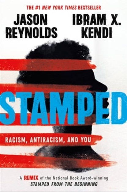 Stamped: Racism, Antiracism, and You, Jason Reynolds ; Ibram X. Kendi - Ebook - 9780316453707