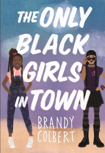 The Only Black Girls in Town, Brandy Colbert - Gebonden Gebonden - 9780316456388