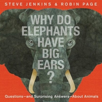 Why Do Elephants Have Big Ears?, Steve Jenkins ; Robin Page - Gebonden - 9780316456791