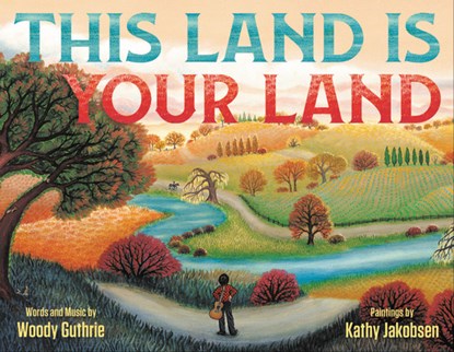 This Land Is Your Land (Special Anniversary Edition), Kathy Jakobsen ; Woody Guthrie - Gebonden - 9780316458054
