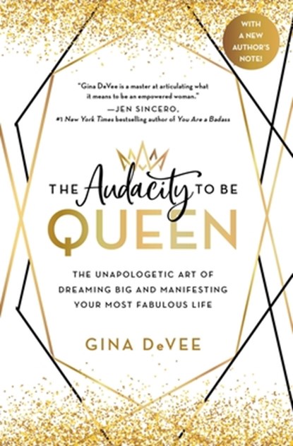 The Audacity to Be Queen: The Unapologetic Art of Dreaming Big and Manifesting Your Most Fabulous Life, Gina Devee - Paperback - 9780316458801