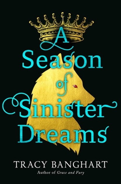 A Season of Sinister Dreams, Tracy Banghart - Ebook - 9780316460422