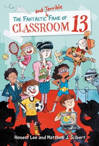 The Fantastic and Terrible Fame of Classroom 13, Honest Lee ; Matthew J. Gilbert - Ebook - 9780316464598