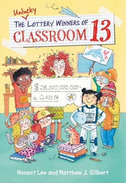 The Unlucky Lottery Winners of Classroom 13, Honest Lee ; Matthew J. Gilbert - Ebook - 9780316464642