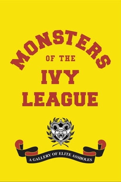 Monsters of the Ivy League, Ellis Weiner ; Steve Radlauer - Ebook - 9780316465281