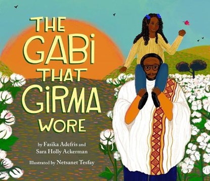 The Gabi That Girma Wore, Fasika Adefris ; Sara Holly Ackerman - Gebonden - 9780316470773