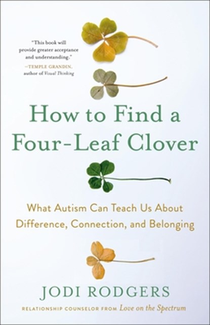 How to Find a Four-Leaf Clover: What Autism Can Teach Us about Difference, Connection, and Belonging, Jodi Rodgers - Gebonden - 9780316471978
