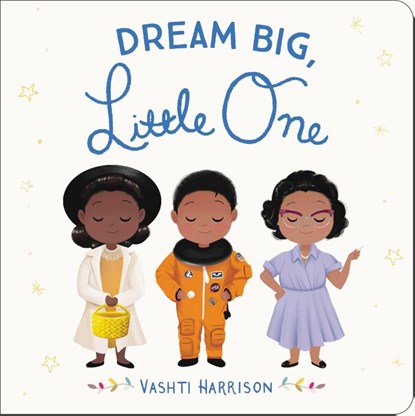 Dream Big, Little One, Vashti Harrison - Gebonden Gebonden - 9780316475099