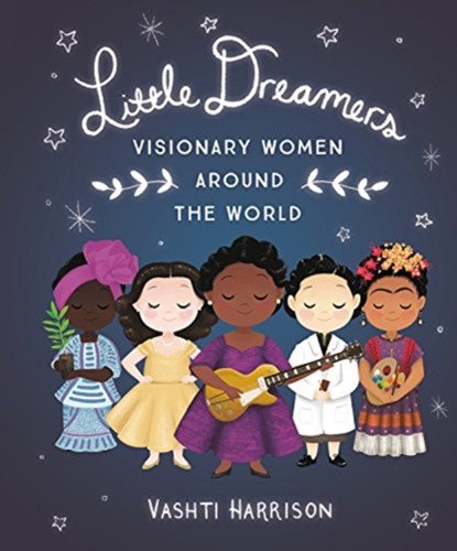 Little Dreamers: Visionary Women Around the World, Vashti Harrison - Gebonden Gebonden - 9780316475174