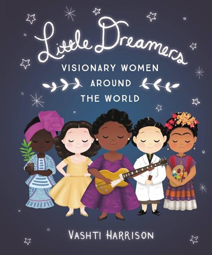 Little Dreamers: Visionary Women Around the World, Vashti Harrison - Gebonden - 9780316475174
