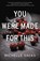 You Were Made for This, Michelle Sacks - Gebonden - 9780316475402