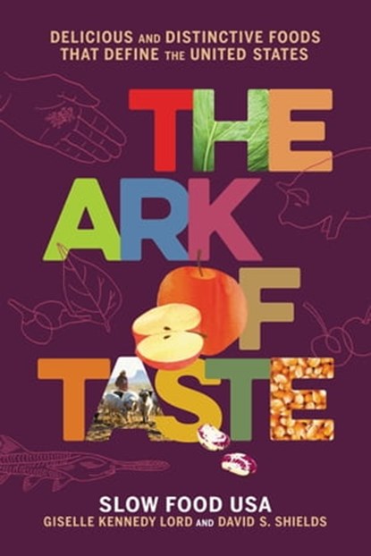 The Ark of Taste, David S Shields ; Giselle Kennedy Lord - Ebook - 9780316477437
