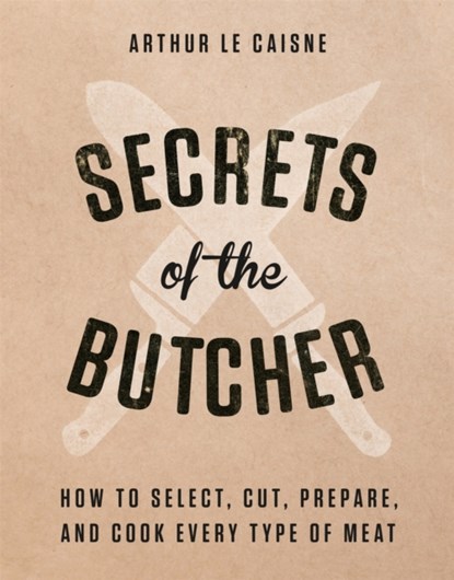 Secrets of the Butcher, Arthur Le Caisne - Gebonden - 9780316480666