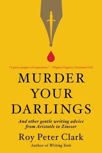 Murder Your Darlings, Roy Peter Clark - Ebook - 9780316481861