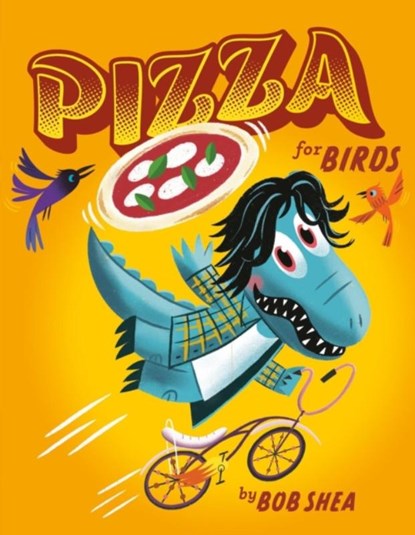 Pizza for Birds, Bob Shea - Gebonden - 9780316494458