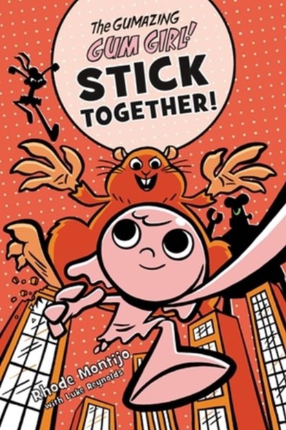 The Gumazing Gum Girl! Stick Together!, Luke Reynolds ; Rhode Montijo - Paperback - 9780316505628