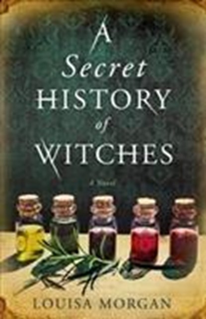Morgan, L: Secret History of Witches, Louisa Morgan - Paperback - 9780316508582