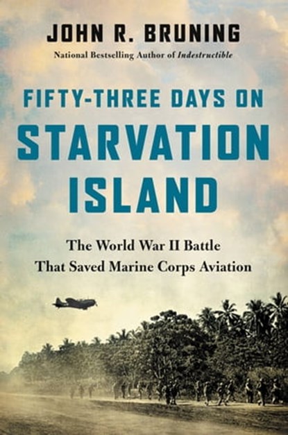 Fifty-Three Days on Starvation Island, John R Bruning - Ebook - 9780316508681
