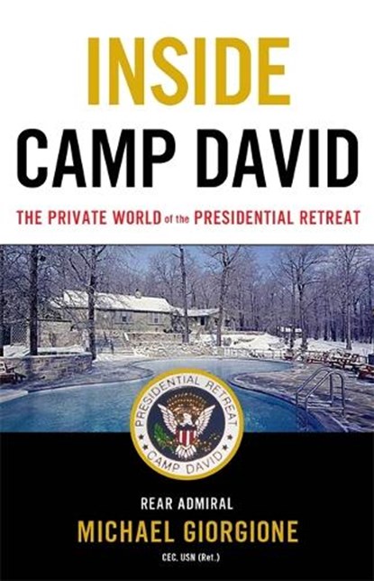 Inside Camp David, REAR ADMIRAL MICHAEL,  CEC, USN (Ret.) Giorgione - Gebonden - 9780316509619