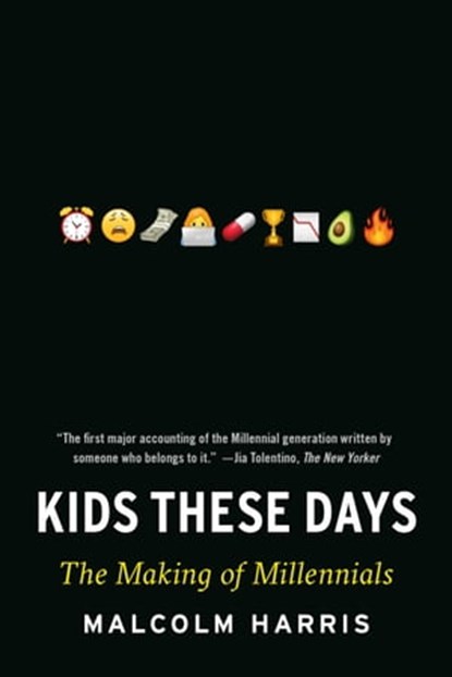 Kids These Days, Malcolm Harris - Ebook - 9780316510875