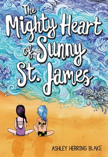 The Mighty Heart of Sunny St. James, Ashley Herring Blake - Ebook - 9780316515504