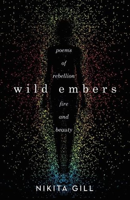 Gill, N: Wild Embers, Nikita Gill - Paperback - 9780316519847