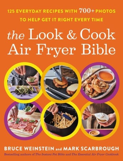 The Look and Cook Air Fryer Bible, Bruce Weinstein ; Mark Scarbrough - Paperback - 9780316520003