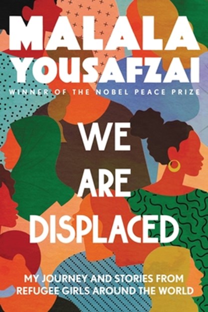We Are Displaced: My Journey and Stories from Refugee Girls Around the World, Malala Yousafzai - Paperback - 9780316523653