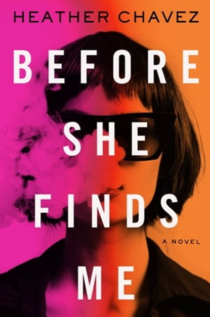 Before She Finds Me, Heather Chavez - Ebook - 9780316531559
