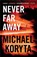 Never Far Away, Michael Koryta - Gebonden - 9780316535939