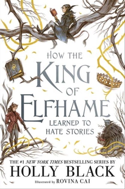How the King of Elfhame Learned to Hate Stories, Holly Black - Ebook - 9780316540827