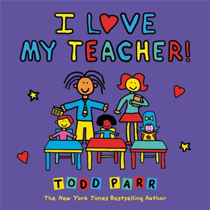 I Love My Teacher!, Todd Parr - Paperback - 9780316541268