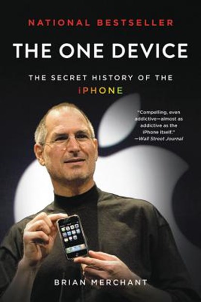 The One Device: The Secret History of the iPhone, Brian Merchant - Paperback - 9780316546249