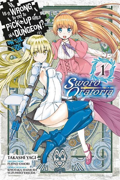 Is It Wrong to Try to Pick Up Girls in a Dungeon? Sword Oratoria, Vol. 1 (manga), Fuijino Omori - Paperback - 9780316552868
