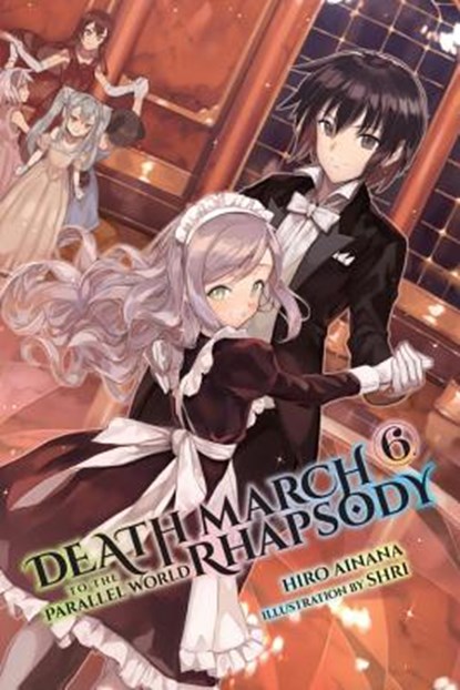 Death March to the Parallel World Rhapsody, Vol. 6 (light novel), Hiro Ainana - Paperback - 9780316556125