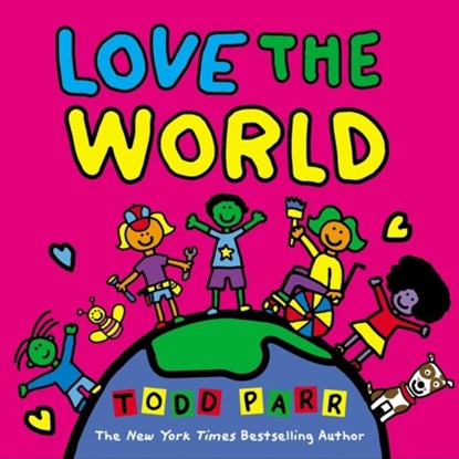 Love the World, Todd Parr - Paperback - 9780316562331