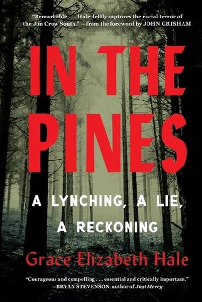 In the Pines: A Lynching, a Lie, a Reckoning, Grace Elizabeth Hale - Paperback - 9780316564755